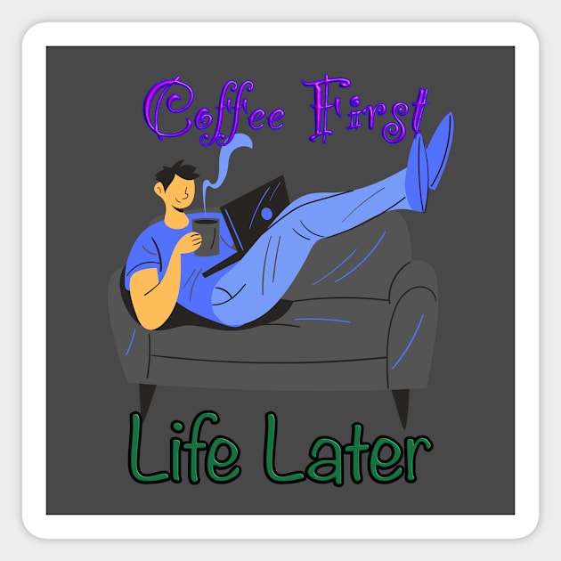 Funny coffee quoteT-Shirt mug coffee mug apparel hoodie sticker gift coffee first life later Sticker by LovinLife